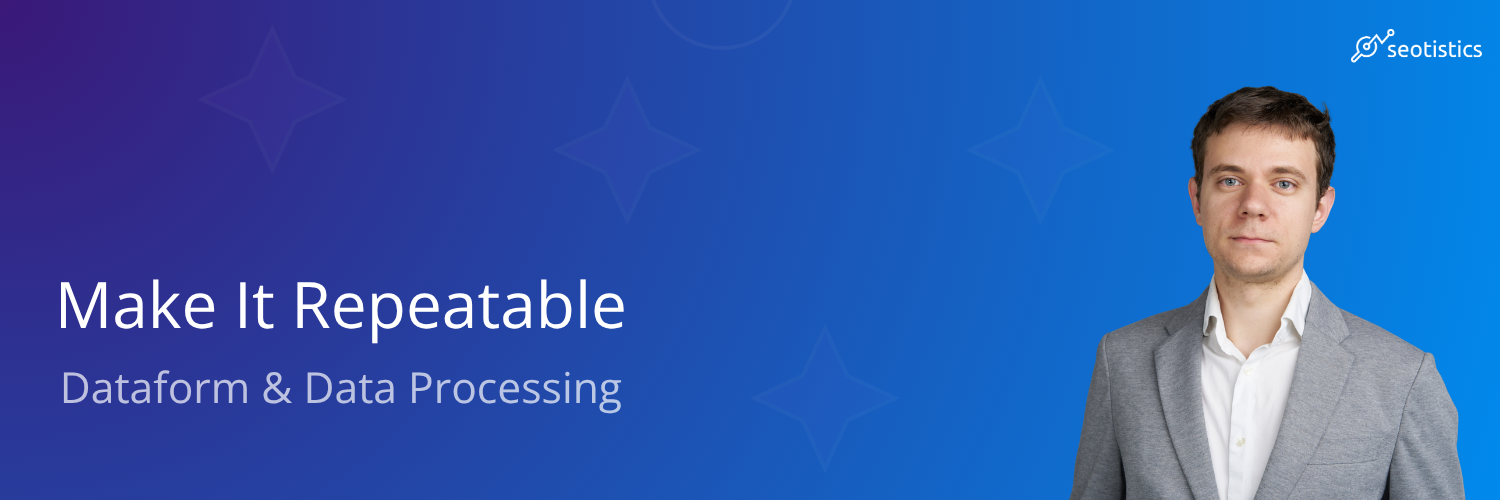 Analytics for Real Work — Dataform and Data Modeling